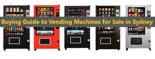 Buying Guide to Vending Machines for Sale in Sydney